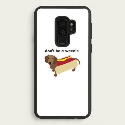 Don't Be A Weenie - Dachshund  -  Phone Case for Galaxy S9 Plus