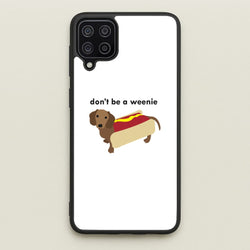 Don't Be A Weenie - Dachshund  -  Phone Case for Galaxy A12