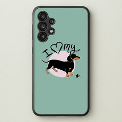 I Love My Dachshund  -  Phone Case for Galaxy A13