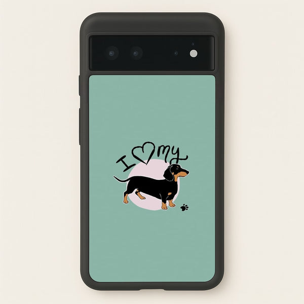 I Love My Dachshund  -  Phone Case for Google Pixel 6