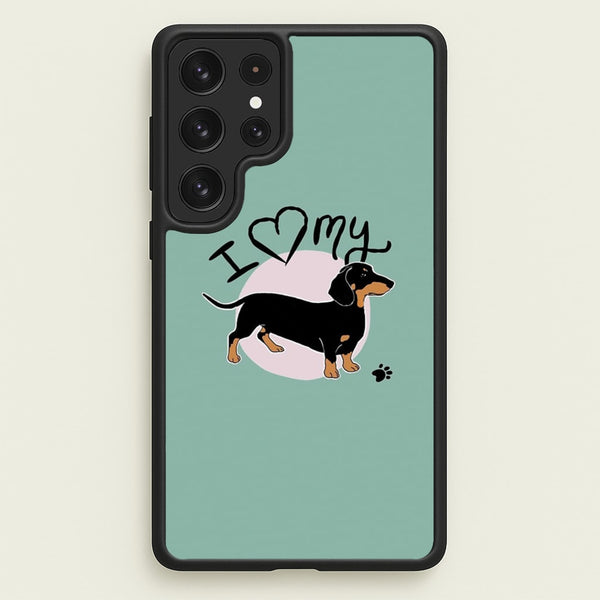 I Love My Dachshund  -  Phone Case for Galaxy S22 Ultra