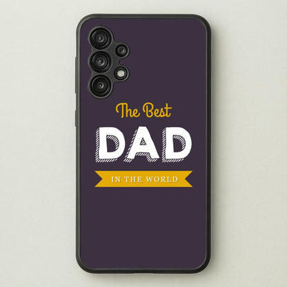 Best Dad In The World  - Christmas Phone Case for Galaxy A13