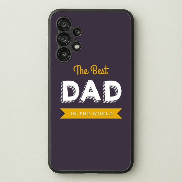 Best Dad In The World  - Christmas Phone Case for Galaxy A13