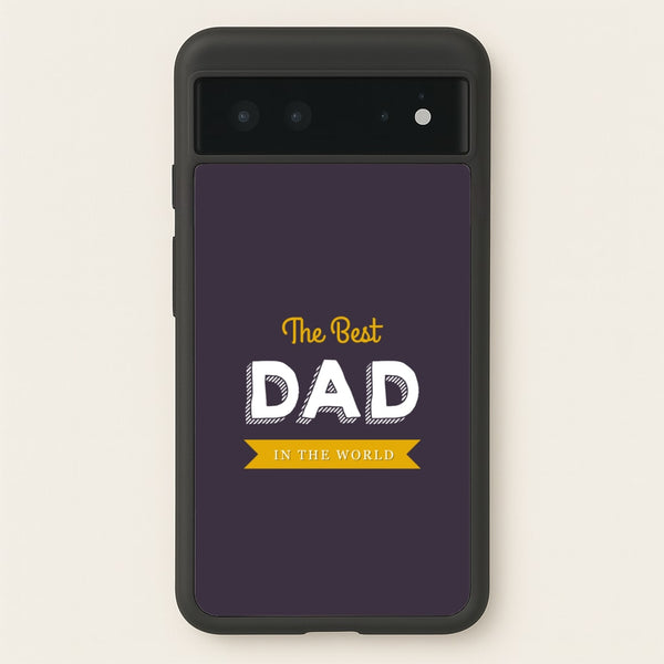 Best Dad In The World  - Christmas Phone Case for Google Pixel 6