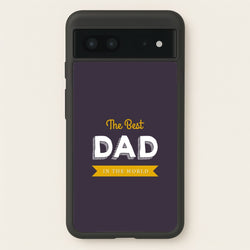 Best Dad In The World  - Christmas Phone Case for Google Pixel 7