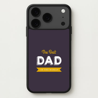 Best Dad In The World Phone Case for iPhone 17 Pro Max