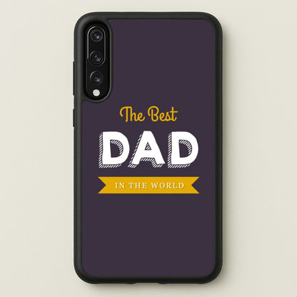 Best Dad In The World  - Christmas Phone Case for Huawei P20 Pro