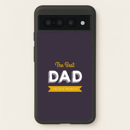 Best Dad In The World  - Christmas Phone Case for Google Pixel 7 Pro