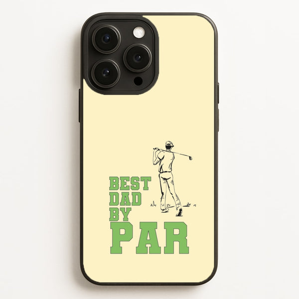 Best Dad By Par - Fathers Day  - Father's Day Phone Case for iPhone 16 Pro Max