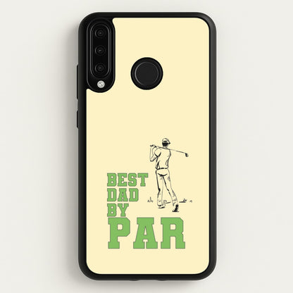 Best Dad By Par - Fathers Day  - Father's Day Phone Case for Huawei P30 Lite