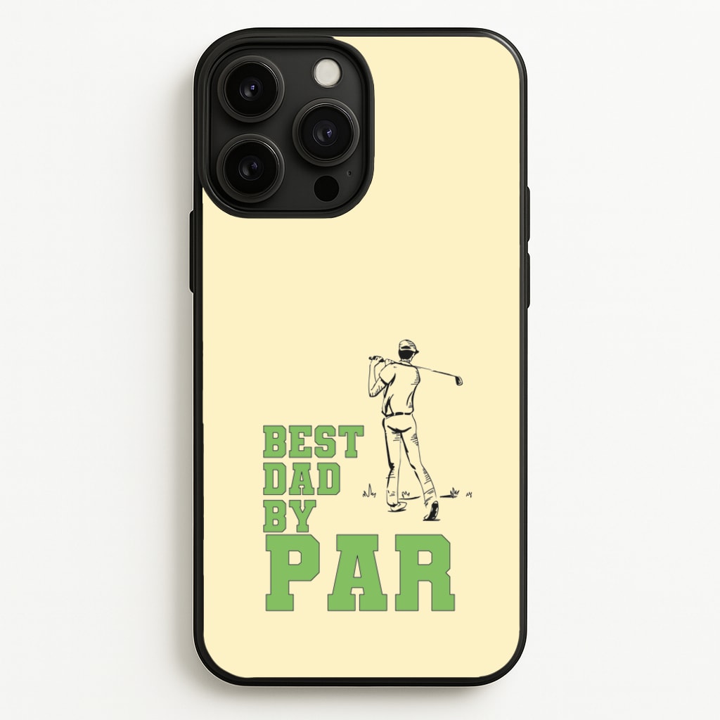 Best Dad By Par - Fathers Day  - Father's Day Phone Case for iPhone 13 Pro Max