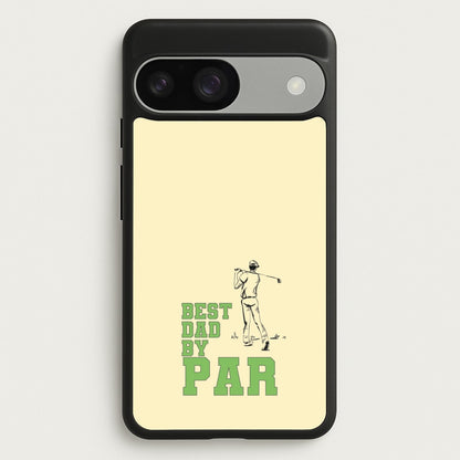 Best Dad By Par - Fathers Day  - Father's Day Phone Case for Google Pixel 9 / 9 Pro