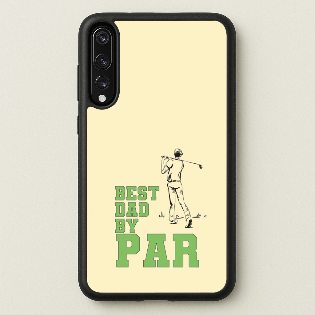 Best Dad By Par - Fathers Day  - Father's Day Phone Case for Huawei P20 Pro