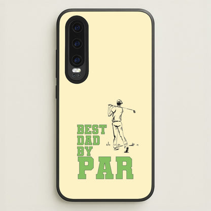 Best Dad By Par - Fathers Day  - Father's Day Phone Case for Huawei P30