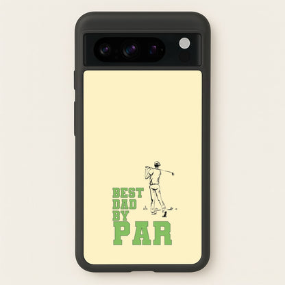 Best Dad By Par - Fathers Day  - Father's Day Phone Case for Google Pixel 8 Pro
