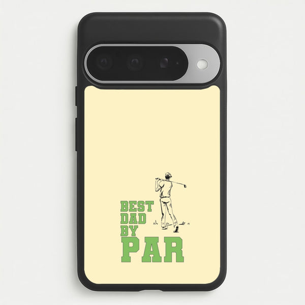 Best Dad By Par - Fathers Day Phone Case for Google Pixel 10 Pro XL