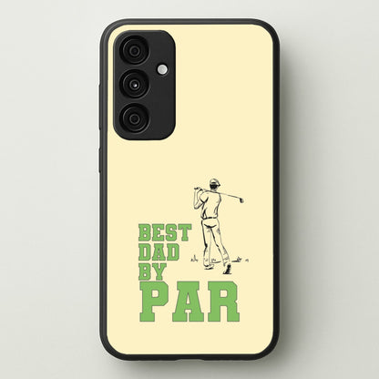 Best Dad By Par - Fathers Day  - Father's Day Phone Case for Galaxy A15