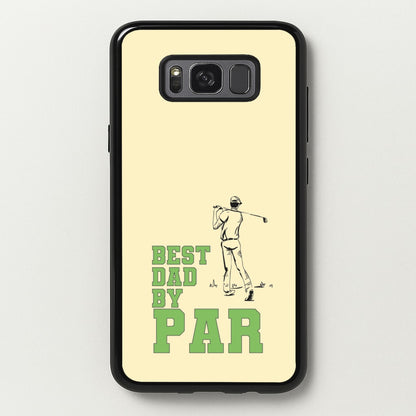 Best Dad By Par - Fathers Day  - Father's Day Phone Case for Galaxy S8