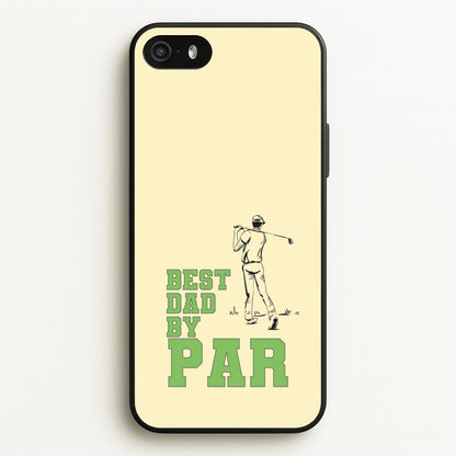 Best Dad By Par - Fathers Day  - Father's Day Phone Case for iPhone 5 / 5s / SE 2016