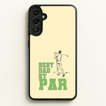 Best Dad By Par - Fathers Day  - Father's Day Phone Case for Galaxy A36