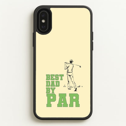 Best Dad By Par - Fathers Day  - Father's Day Phone Case for iPhone XS Max