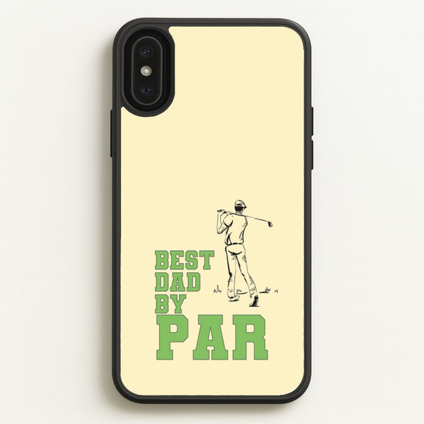 Best Dad By Par - Fathers Day  - Father's Day Phone Case for iPhone XS Max
