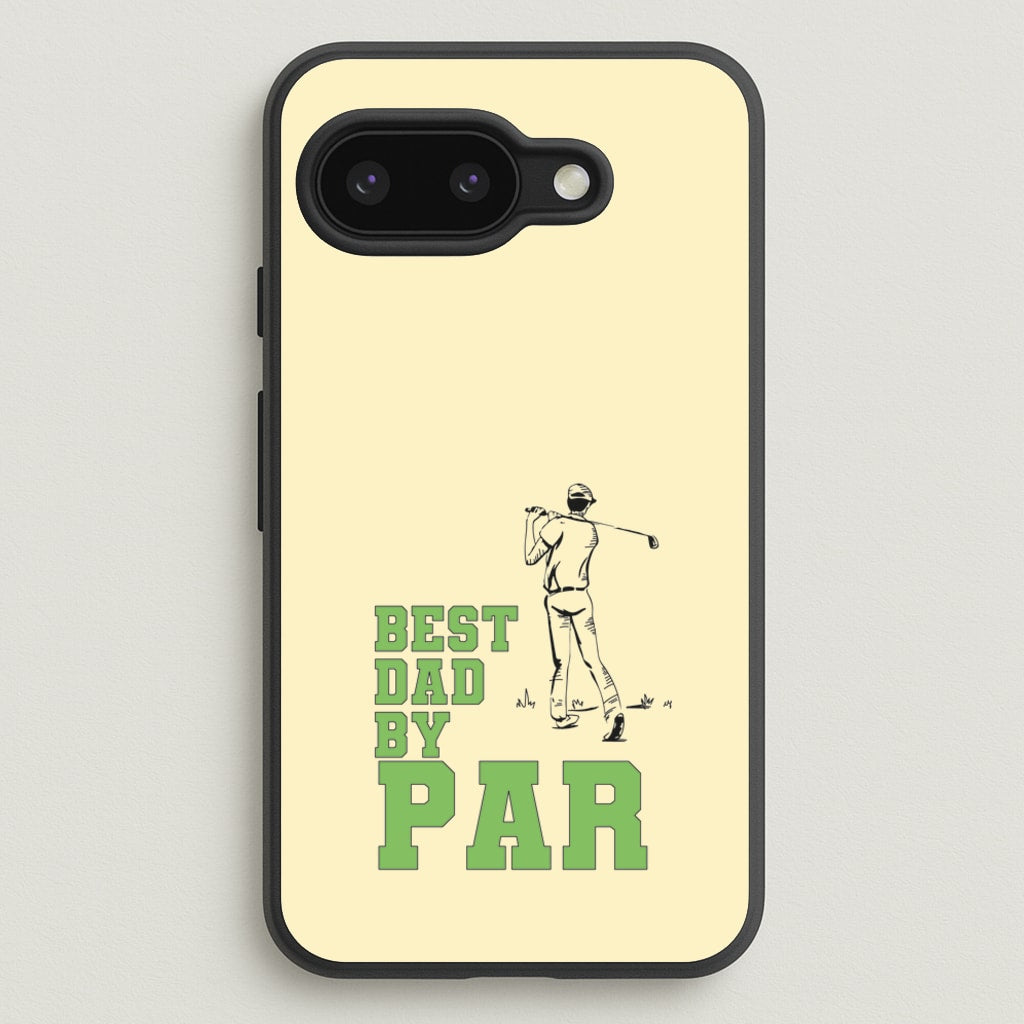 Best Dad By Par - Fathers Day  - Father's Day Phone Case for Google Pixel 9a