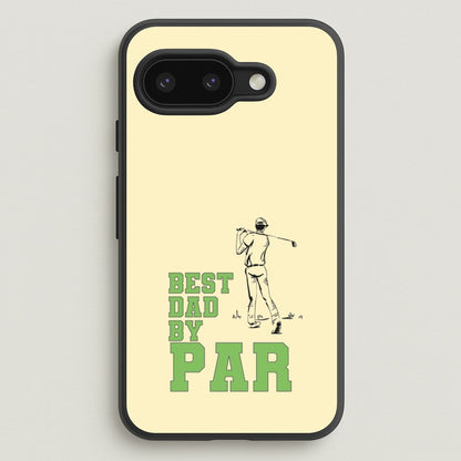 Best Dad By Par - Fathers Day  - Father's Day Phone Case for Google Pixel 9a