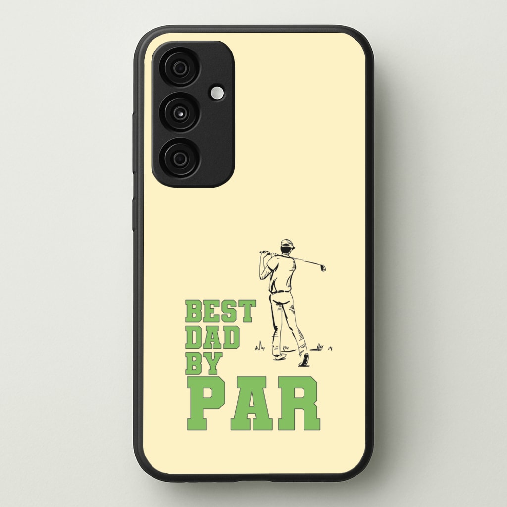 Best Dad By Par - Fathers Day  - Father's Day Phone Case for Galaxy A35