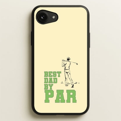 Best Dad By Par - Fathers Day  - Father's Day Phone Case for iPhone 16e