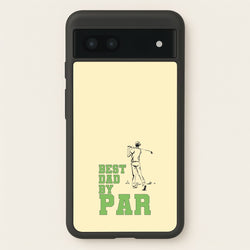 Best Dad By Par - Fathers Day  - Father's Day Phone Case for Google Pixel 7a