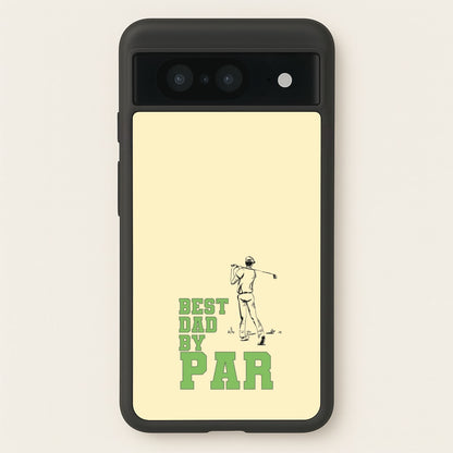 Best Dad By Par - Fathers Day  - Father's Day Phone Case for Google Pixel 8