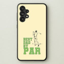 Best Dad By Par - Fathers Day  - Father's Day Phone Case for Galaxy A13