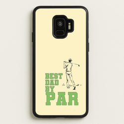 Best Dad By Par - Fathers Day  - Father's Day Phone Case for Galaxy S9