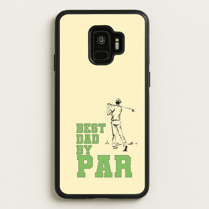 Best Dad By Par - Fathers Day  - Father's Day Phone Case for Galaxy S9