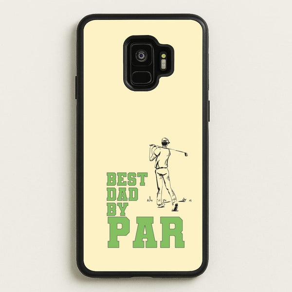 Best Dad By Par - Fathers Day  - Father's Day Phone Case for Galaxy S9