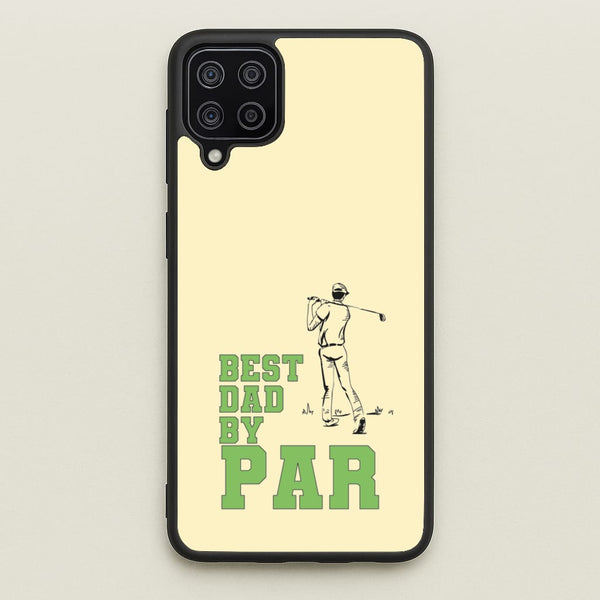 Best Dad By Par - Fathers Day  - Father's Day Phone Case for Galaxy A12