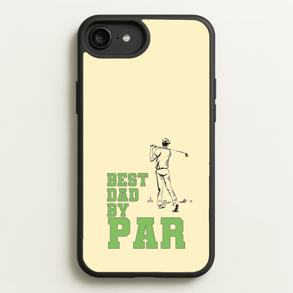 Best Dad By Par - Fathers Day  - Father's Day Phone Case for iPhone 6 Plus / 7 Plus / 8 Plus