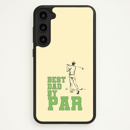 Best Dad By Par - Fathers Day  - Father's Day Phone Case for Galaxy S23