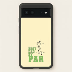 Best Dad By Par - Fathers Day  - Father's Day Phone Case for Google Pixel 7