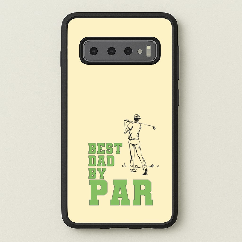 Best Dad By Par - Fathers Day  - Father's Day Phone Case for Galaxy S10