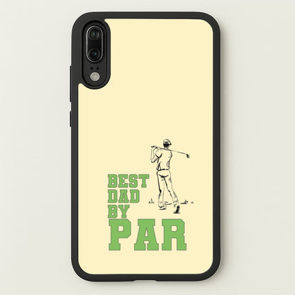 Best Dad By Par - Fathers Day  - Father's Day Phone Case for Huawei P20