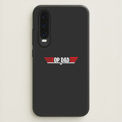 Top Dad- Fathers Day  - Father's Day Phone Case for Huawei P30