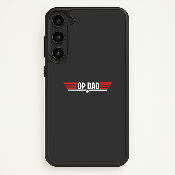 Top Dad- Fathers Day  - Father's Day Phone Case for Galaxy S23