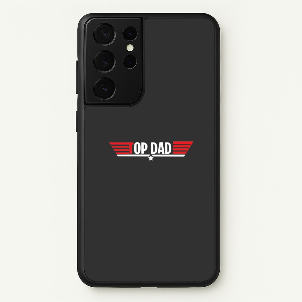Top Dad- Fathers Day  - Father's Day Phone Case for Galaxy S21 Ultra