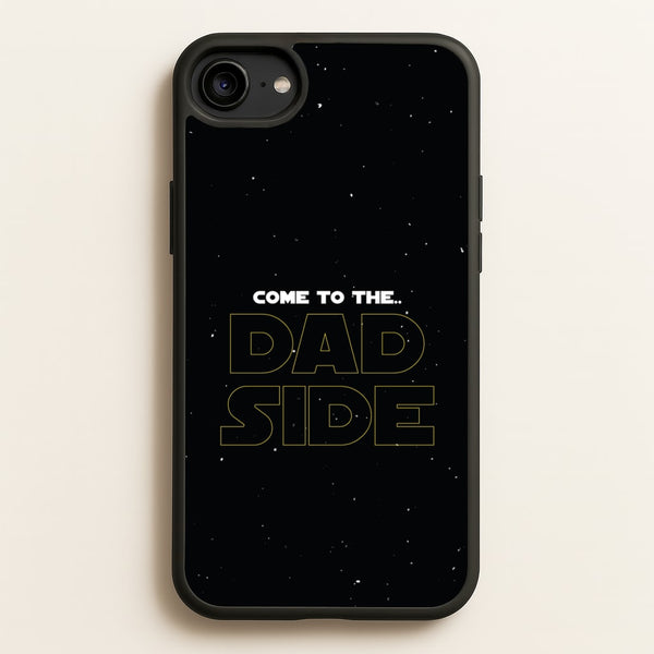 Come To The Dad Side - Personalised Father's Day  - Father's Day Phone Case for iPhone 6 / 7 / 8 / SE