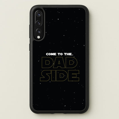 Come To The Dad Side - Personalised Father's Day  - Father's Day Phone Case for Huawei P20 Pro
