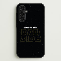 Come To The Dad Side - Personalised Father's Day  - Father's Day Phone Case for Galaxy A16