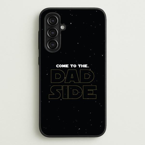 Come To The Dad Side - Personalised Father's Day  - Father's Day Phone Case for Galaxy A16