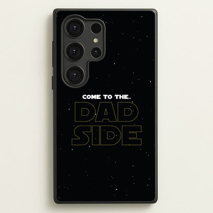 Come To The Dad Side - Personalised Father's Day  - Father's Day Phone Case for Galaxy S25 Ultra